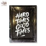 Hard Times Good Times Quote